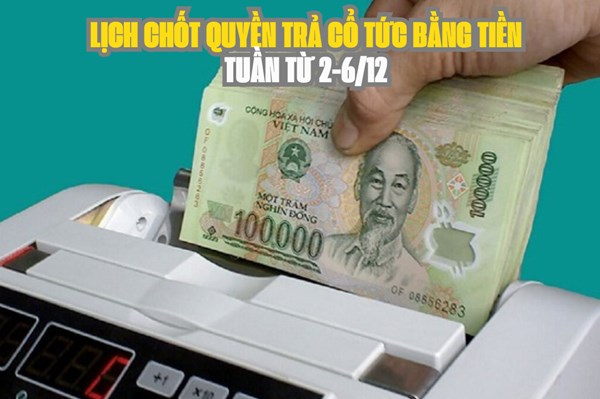 Lịch chốt quyền trả cổ tức bằng tiền tuần tới (từ 2-6/12): VHC trả cổ tức cao nhất 20%