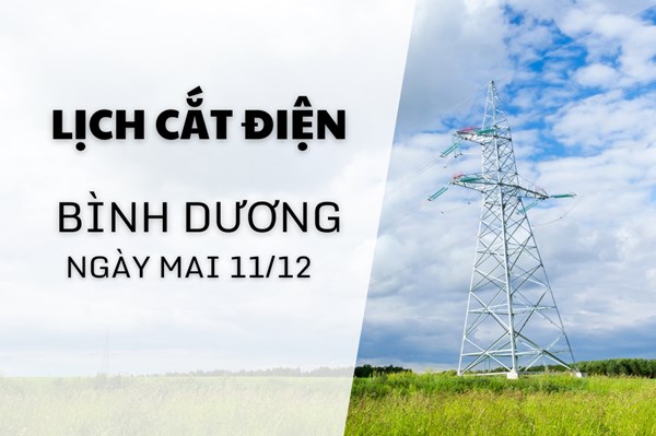 Lịch cắt điện Bình Dương ngày mai 11/12 cập nhật mới nhất