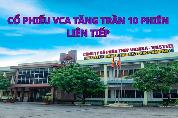 Cổ phiếu VCA tăng trần 10 phiên liên tiếp