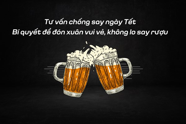 Tư vấn chống say rượu ngày Tết: Bí quyết để đón xuân vui vẻ, không lo say rượu
