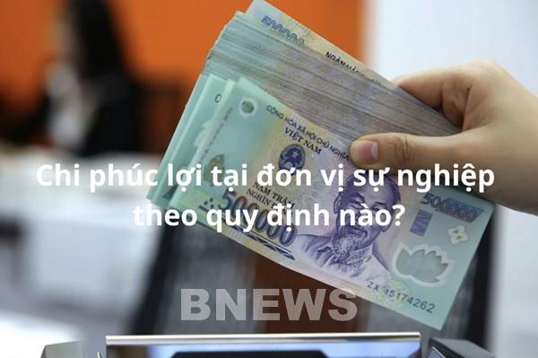 Chi phúc lợi tại đơn vị sự nghiệp theo quy định nào?