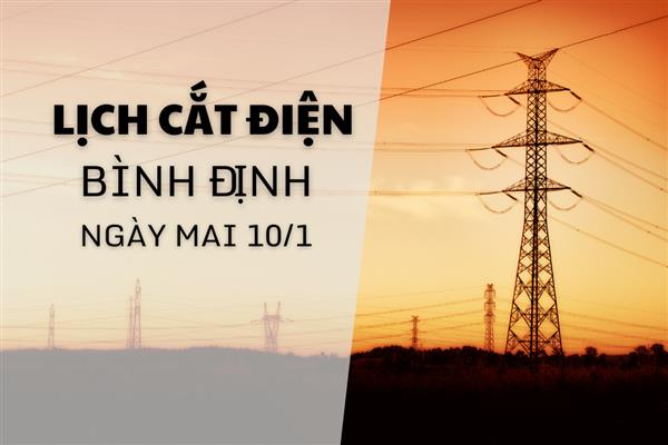 Lịch cắt điện Bình Định ngày mai 10/1 mới nhất