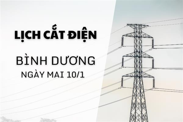 Lịch ngừng cung cấp điện Bình Dương ngày mai 10/1