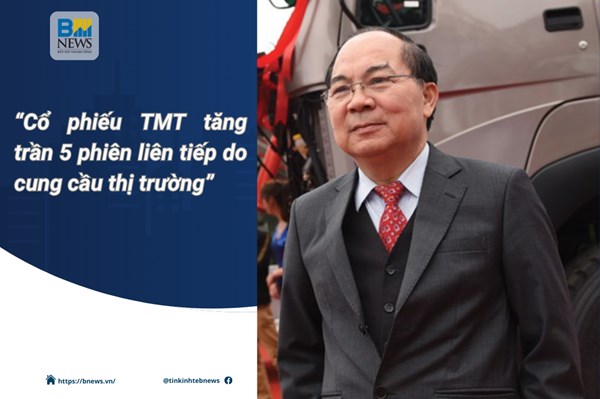 Chủ tịch TMT: Cổ phiếu tăng trần 5 phiên liên tiếp do thị trường