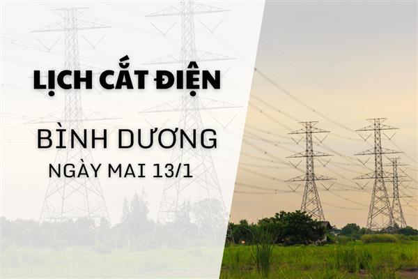Lịch ngừng cung cấp điện Bình Dương ngày mai 13/1