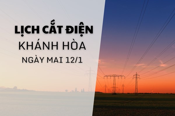 Lịch cắt điện Khánh Hòa ngày mai 12/1 cập nhật mới nhất