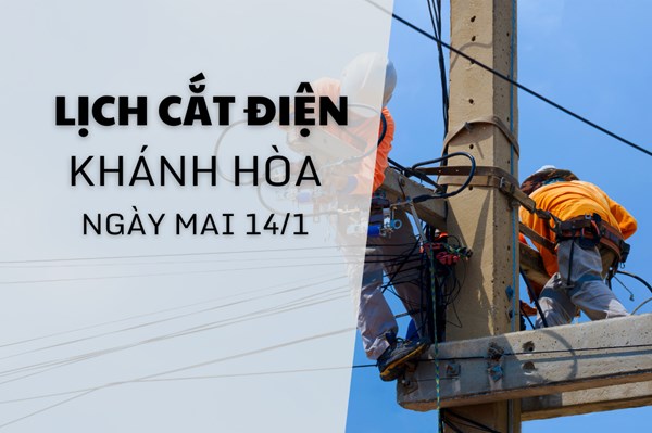 Lịch cắt điện Khánh Hòa ngày mai 14/1 cập nhật mới nhất