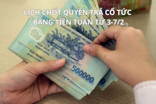 Lịch chốt quyền trả cổ tức bằng tiền hai tuần tới (từ 3-7/2): DVP trả cổ tức cao nhất 30% 