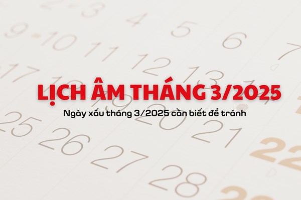 Lịch âm tháng 3: Ngày xấu tháng 3/2025 cần biết để tránh