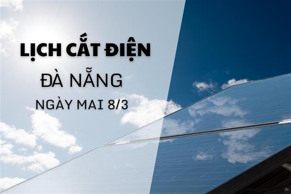 Lịch cắt điện Đà Nẵng ngày mai 8/3 cập nhật mới nhất