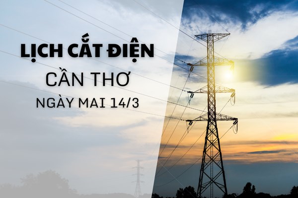 Lịch cắt điện Cần Thơ ngày mai 14/3 cập nhật mới nhất
