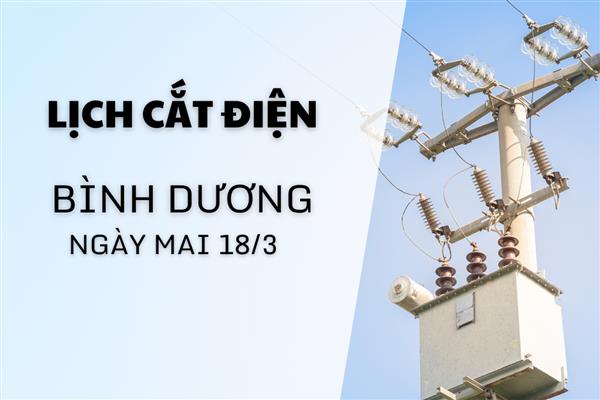 Lịch ngừng cung cấp điện Bình Dương ngày mai 18/3