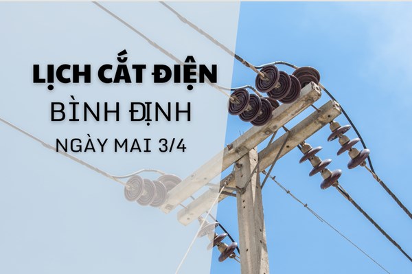Lịch cắt điện Bình Định ngày mai 3/4 cập nhật mới nhất