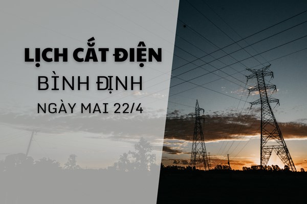 Lịch cắt điện Bình Định ngày mai 22/4 cập nhật mới nhất