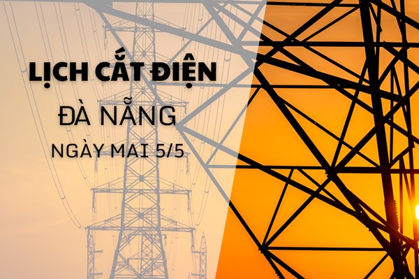 Lịch cắt điện Đà Nẵng ngày mai 5/5 cập nhật mới nhất