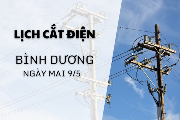 Lịch cắt điện Bình Dương ngày mai 9/5 cập nhật mới nhất