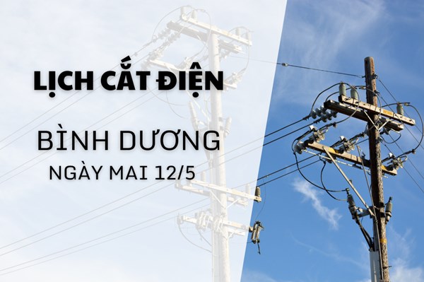 Lịch cắt điện Bình Dương ngày mai 12/5 cập nhật mới nhất