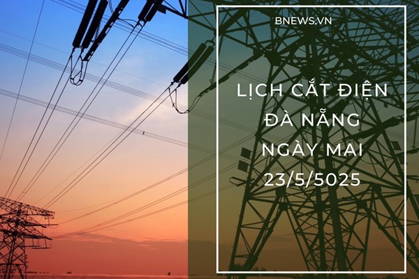 Lịch cắt điện Đà Nẵng ngày mai 23/5 cập nhật mới nhất
