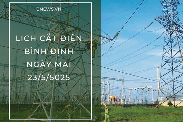 Lịch cắt điện Bình Định ngày mai 23/5 cập nhật mới nhất