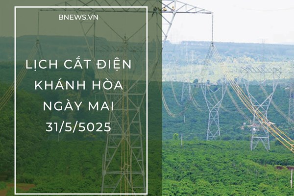 Lịch tạm ngừng cấp điện Khánh Hòa Nha Trang ngày mai 31/5