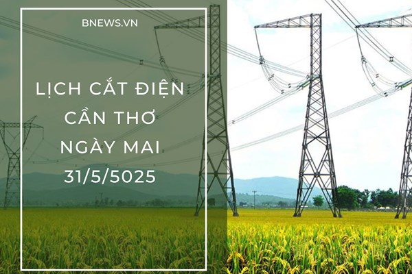 Lịch cắt điện Cần Thơ ngày mai 31/5 cập nhật mới nhất