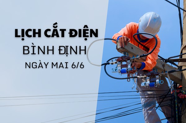 Lịch cắt điện Bình Định ngày mai 6/6 cập nhật mới nhất
