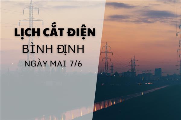 Lịch cắt điện Bình Định ngày mai 7/6 mới nhất