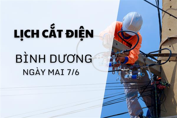 Lịch ngừng cung cấp điện Bình Dương ngày mai 7/6