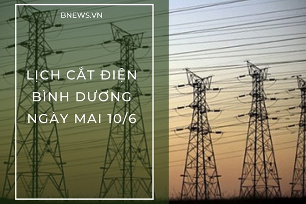 Lịch cắt điện Bình Dương ngày mai 10/6 cập nhật mới nhất