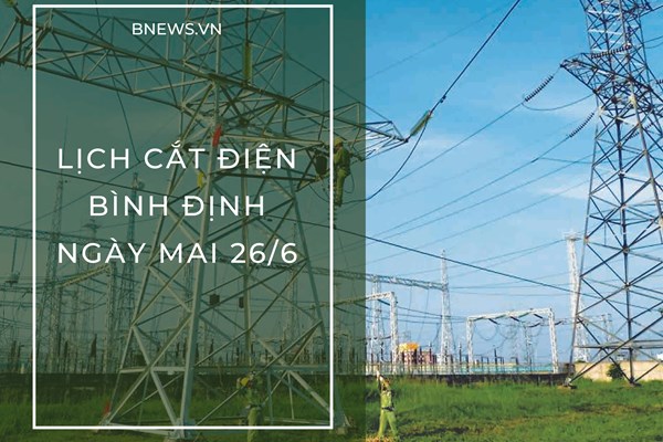 Lịch cắt điện Bình Định ngày mai 26/6 mới nhất