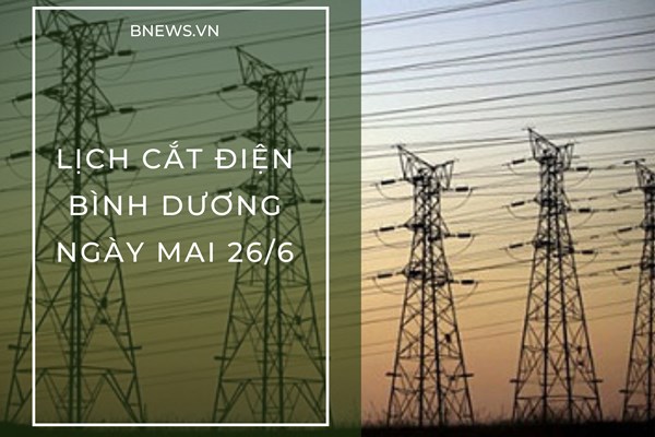 Lịch ngừng cung cấp điện Bình Dương ngày mai 26/6