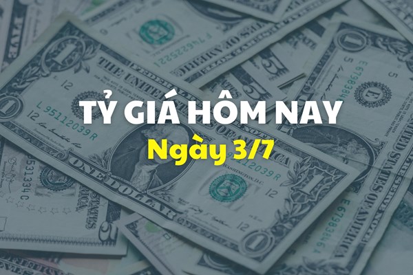 Tỷ giá hôm nay 3/7: Giá USD và NDT cùng tăng sau thông tin Mỹ-Việt Nam đạt được thỏa thuận thương mại