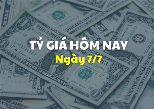 Tỷ giá hôm nay 7/7: Giá ngoại tệ giảm nhẹ trong sáng đầu tuần