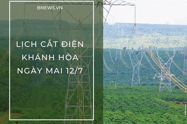 Lịch tạm ngừng cấp điện Khánh Hòa Nha Trang ngày mai 12/7