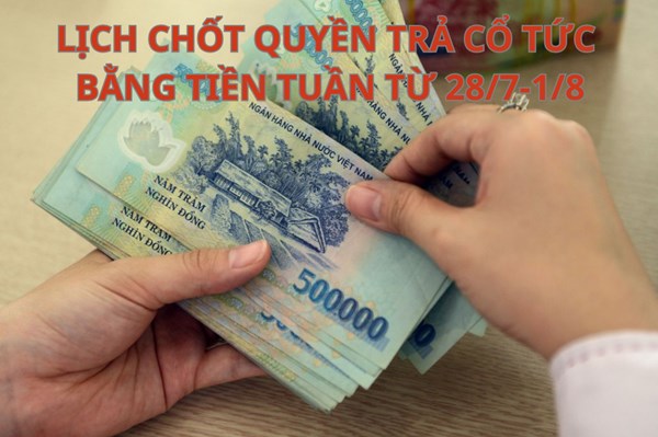 Lịch chốt quyền trả cổ tức bằng tiền tuần tới (từ 28/7-1/8): BDG và TRC trả cổ tức cao nhất 25%