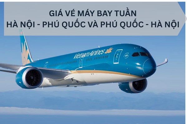 Giá vé máy bay giá rẻ Hà Nội - Phú Quốc tuần từ 4-10/8/2025