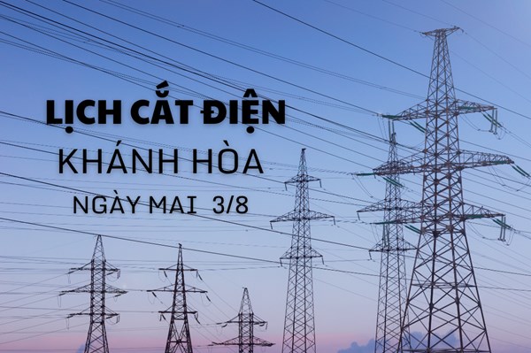 Lịch cắt điện Khánh Hòa Nha Trang ngày mai 3/8 cập nhật mới nhất