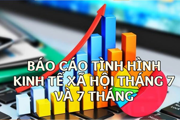 Báo cáo tình hình kinh tế - xã hội tháng 7 và 7 tháng năm 2025