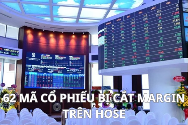 62 mã chứng khoán trên HoSE bị cắt margin kể từ tháng 8/2025