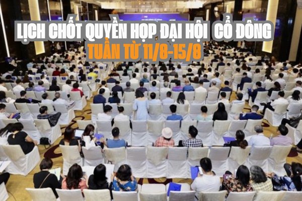 Chứng khoán hôm nay: 13 doanh nghiệp chốt quyền họp đại hội cổ đông tuần tới