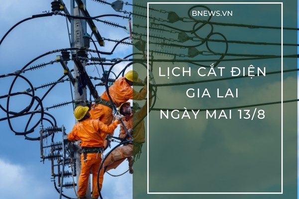 Lịch tạm ngừng cấp điện Gia Lai ngày mai 13/8