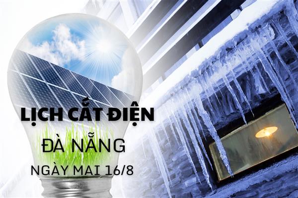 Lịch cắt điện Đà Nẵng ngày mai 16/8 cập nhật mới nhất