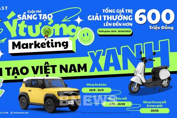 VinFast phát động cuộc thi sáng tạo marketing “Kiến tạo Việt Nam Xanh”