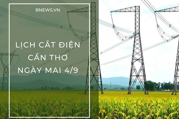 Lịch cắt điện Cần Thơ ngày mai 4/9 cập nhật mới nhất