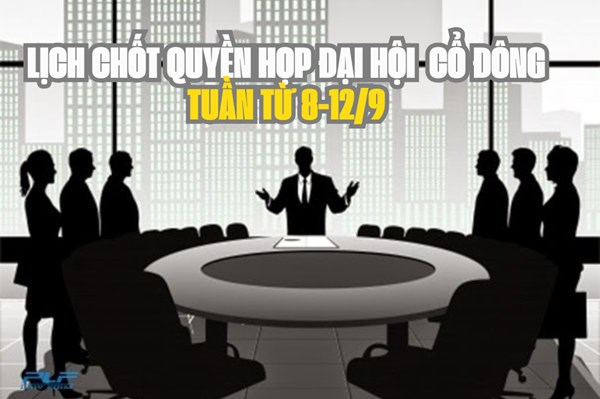 Tin chứng khoán: 12 doanh nghiệp chốt quyền họp đại hội cổ đông tuần tới