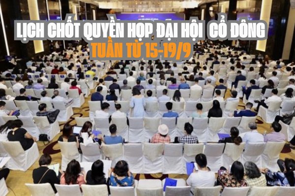 Tin chứng khoán: 12 doanh nghiệp chốt quyền họp đại hội cổ đông tuần tới