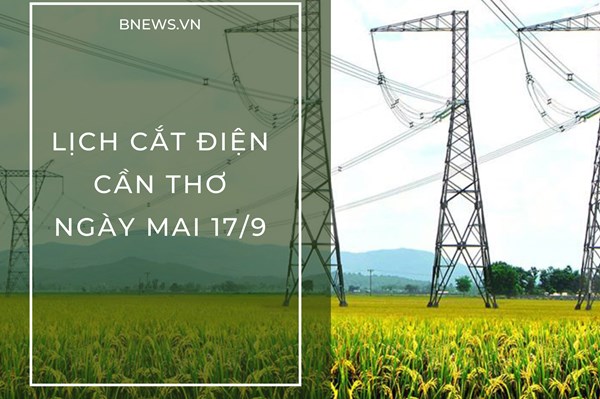 Lịch cắt điện Cần Thơ ngày mai 17/9 cập nhật mới nhất