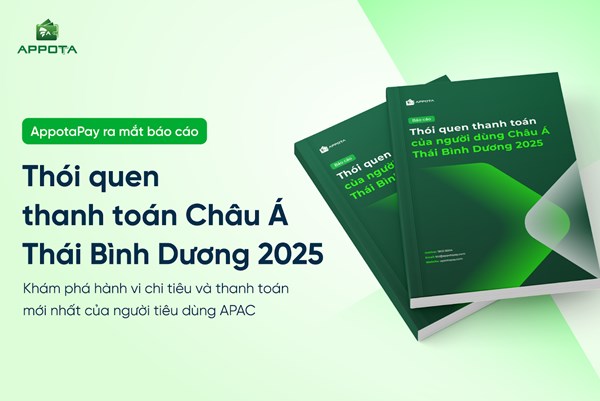 AppotaPay công bố Báo cáo Thói quen thanh toán của người dùng Châu Á – Thái Bình Dương 2025