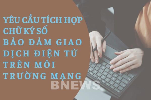 Yêu cầu tích hợp chữ ký số, bảo đảm giao dịch điện tử trên môi trường mạng