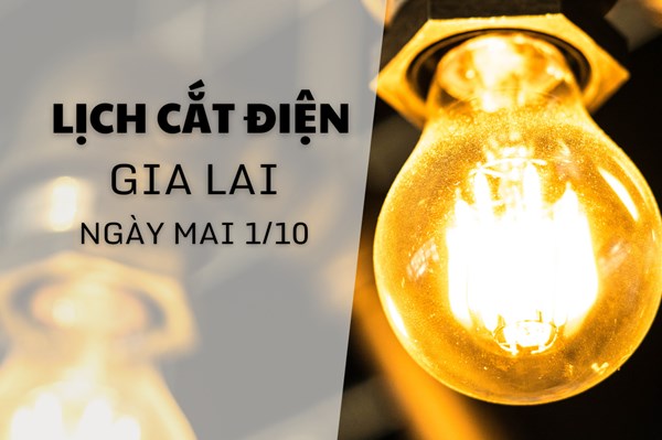 Lịch tạm ngừng cấp điện Gia Lai ngày mai 1/10
